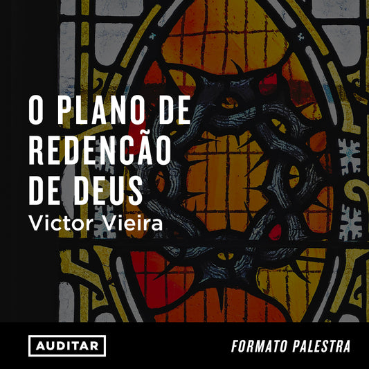 O Plano de Redenção de Deus | Victor Vieira